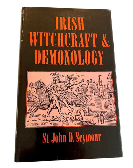 Irish Witchcraft and Demonology | Seymour, St John D