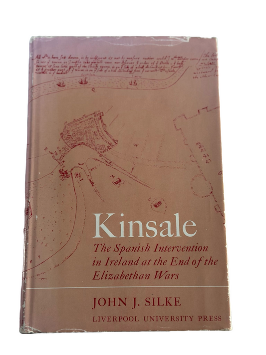 Kinsale - The Spanish Intervention in Ireland at the End of the Elizabethan Wars | John J.Silke