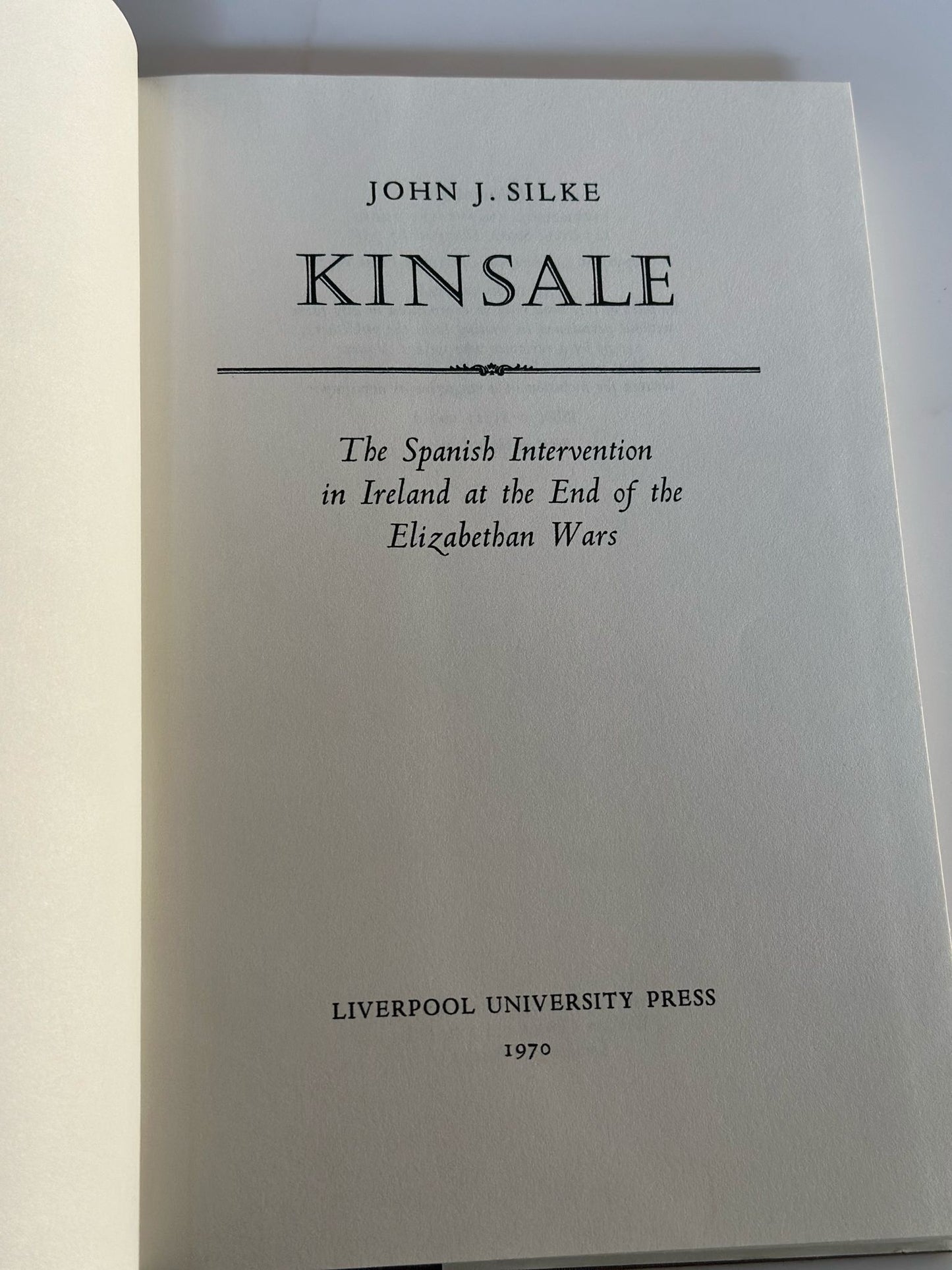 Kinsale - The Spanish Intervention in Ireland at the End of the Elizabethan Wars | John J.Silke