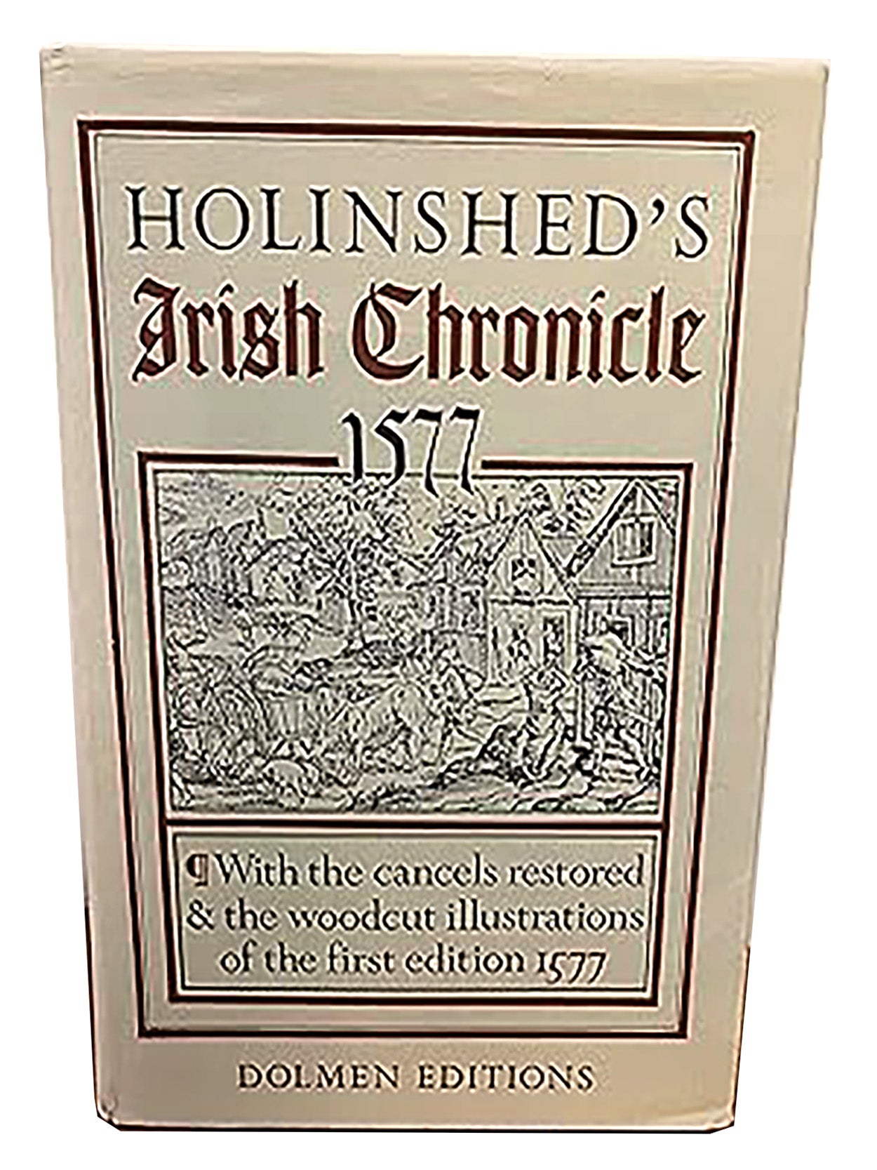 Holinshed's Irish Chronicle: The historie of Irelande from the first inhabitation thereof, unto the yeare 1509 (Dolmen editions ; 28)