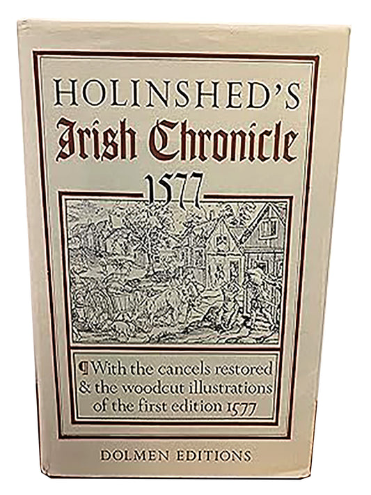Holinshed's Irish Chronicle: The historie of Irelande from the first inhabitation thereof, unto the yeare 1509 (Dolmen editions ; 28)